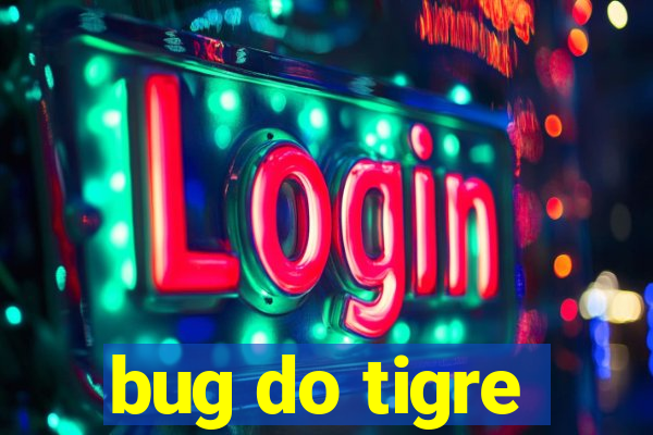 bug do tigre